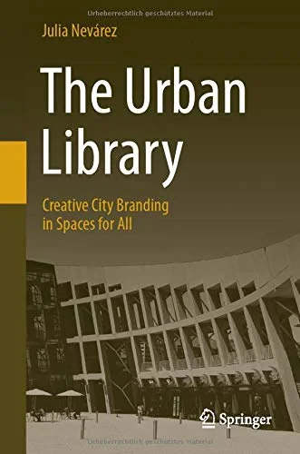 Coperta cărții "The Urban Library: Creative City Branding in Spaces for All" de autor necunoscut