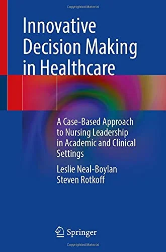 Coperta cărții "Innovative Decision Making in Healthcare: A Case-Based Approach to Nursing Leadership in Academic and Clinical Settings" de autor necunoscut