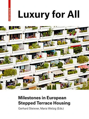 Coperta cărții "Luxury for Everyone: Milestones in European Stepped Terrace Housing" de autor necunoscut
