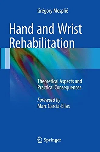 Coperta cărții "Hand and Wrist Rehabilitation. Theoretical Aspects and Practical Consequences" de autor necunoscut