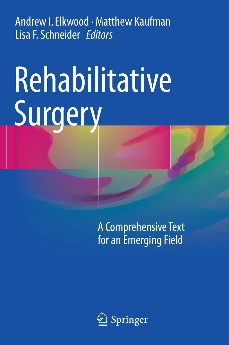 Coperta cărții "Rehabilitative Surgery: A Comprehensive Text for an Emerging Field" de autor necunoscut