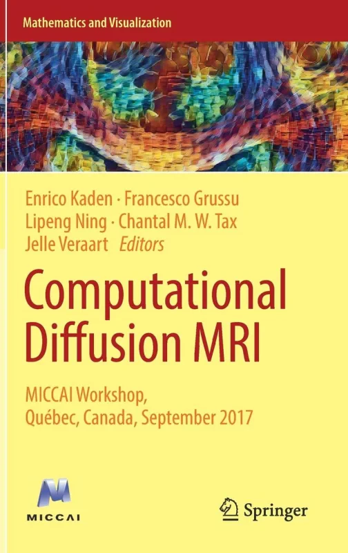 Coperta cărții "Computational Diffusion MRI: MICCAI Workshop, Qu&amp;#233;bec, Canada, September 2017" de autor necunoscut