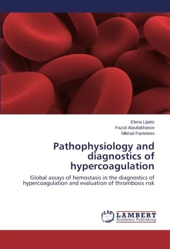 Coperta cărții "Pathophysiology and diagnostics of hypercoagulation. Global assays of hemostasis in the diagnostics of hypercoagulation and evaluation of thrombosis risk" de autor necunoscut