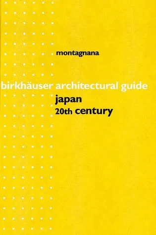 Coperta cărții "Birkhauser Architectural Guide to Japan: 20th Century" de autor necunoscut