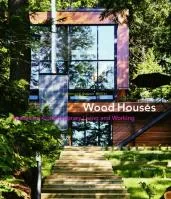 Coperta cărții "Wood Houses: Spaces for Contemporary Living and Working" de autor necunoscut