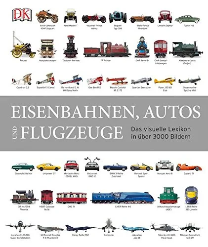 Coperta cărții "Eisenbahnen, Autos und Flugzeuge: Das visuelle Lexikon in &amp;#252;ber 3000 Bildern" de autor necunoscut