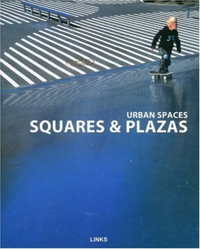 Coperta cărții "Urban Spaces: Squares &amp; Plazas" de autor necunoscut