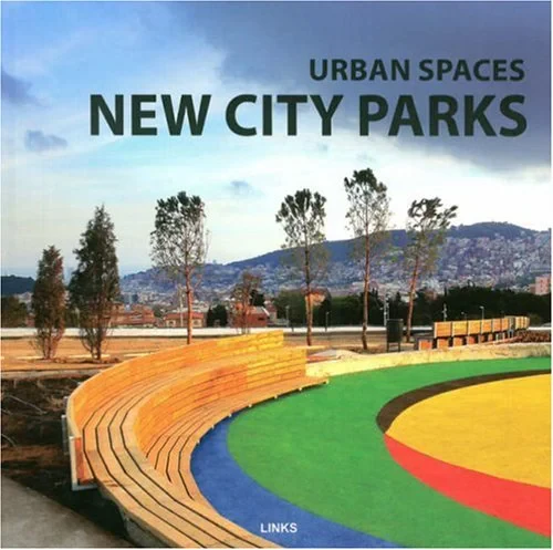 Coperta cărții "Urban Spaces: New City Parks" de autor necunoscut