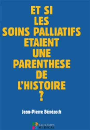 Coperta cărții "ET SI LES SOINS PALLIATIFS ETAIENT UNE PARENTHESE DE L&#039;HISTOIRE ?" de autor necunoscut