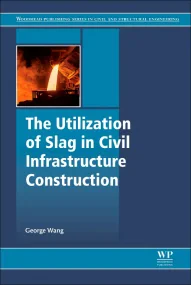 The Utilization of Slag in Civil Infrastructure Co...