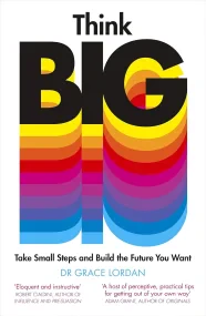 Think Big: Take Small Steps and Build the Future Y...