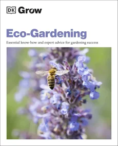 Grow Eco-gardening: Essential Know-how and Expert ...