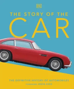 The Story of the Car: The Definitive History of Au...