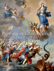Painting in Latin America, 1550-1820. From Conques...