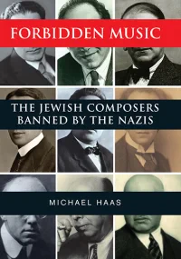 Forbidden Music. The Jewish Composers Banned by th...