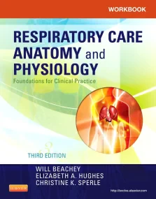 Workbook for Respiratory Care Anatomy and Physiolo...