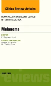 Melanoma, An Issue of Hematology/Oncology Clinics