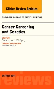 Cancer Screening and Genetics, An Issue of Surgica...