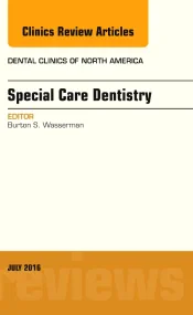 Special Care Dentistry, An issue of Dental Clinics...