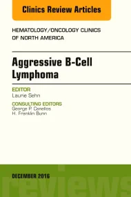 Aggressive B- Cell Lymphoma, An Issue of Hematolog...