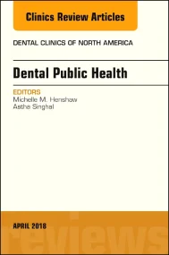 Dental Public Health, An Issue of Dental Clinics o...