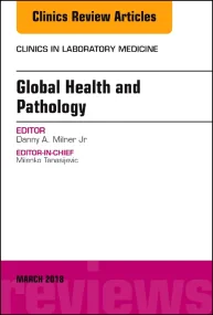Global Health and Pathology, An Issue of the Clini...