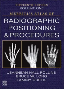 Merrill's Atlas of Radiographic Positioning and Pr...