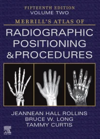 Merrill's Atlas of Radiographic Positioning and Pr...