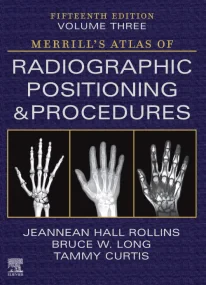 Merrill's Atlas of Radiographic Positioning and Pr...