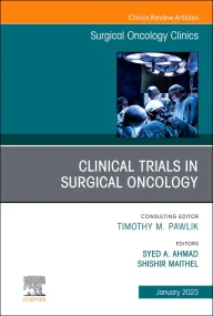 Clinical Trials in Surgical Oncology, An Issue of ...