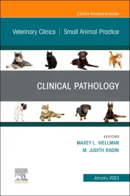 Clinical Pathology, An Issue of Veterinary Clinics...