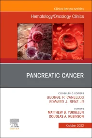 Pancreatic Cancer, An Issue of Hematology/Oncology...