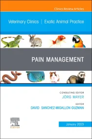 Pain Management, An Issue of Veterinary Clinics of...