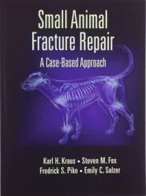 Small Animal Fracture Repair: A Case-Based Approac...