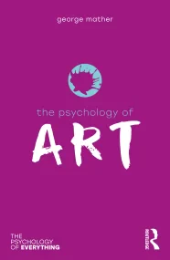 The Psychology of Art (The Psychology of Everythin...
