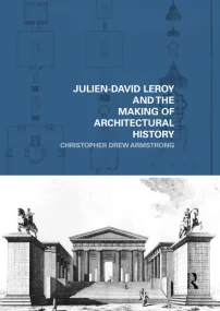 Julien-David Leroy and the Making of Architectural...