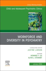 Workforce and Diversity in Psychiatry, An Issue of...