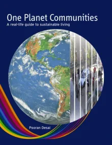 One Planet Communities: A Real Life Guide to Susta...