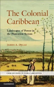 The Colonial Caribbean: Landscapes of Power in Jam...