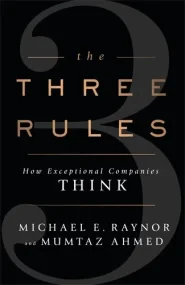 The Three Rules: How Exceptional Companies Think