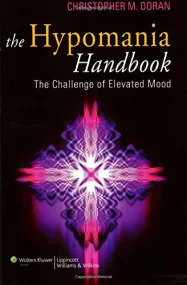 Hypomania Handbook: The Challenge of Elevated Mood...