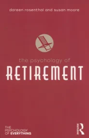 The Psychology of Retirement (The Psychology of Ev...