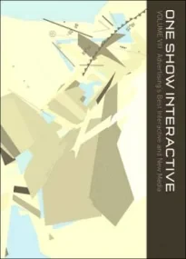 One Show Interactive: v. 8: Advertising's Best Int...