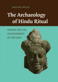 The Archaeology of Hindu Ritual: Temples and the E...
