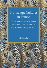 Bronze Age Cultures in France: The Later Phase fro...