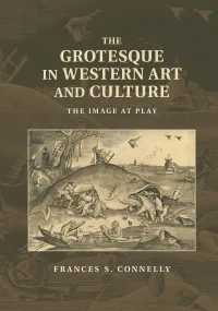 The Grotesque in Western Art and Culture: The Imag...