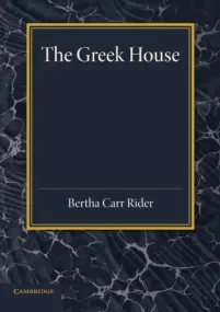 The Greek House: Its History and Development from ...