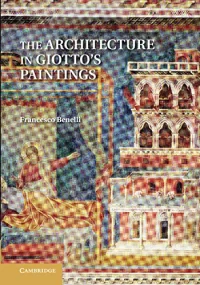 The Architecture in Giotto&#146;s Paintings