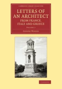 Letters of an Architect from France, Italy and Gre...