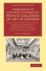 Companion to the Most Celebrated Private Galleries...